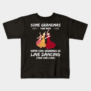 Some Grandmas Take Naps Super Cool Grandmas Go Line Dancing Then Take A Nap Kids T-Shirt
